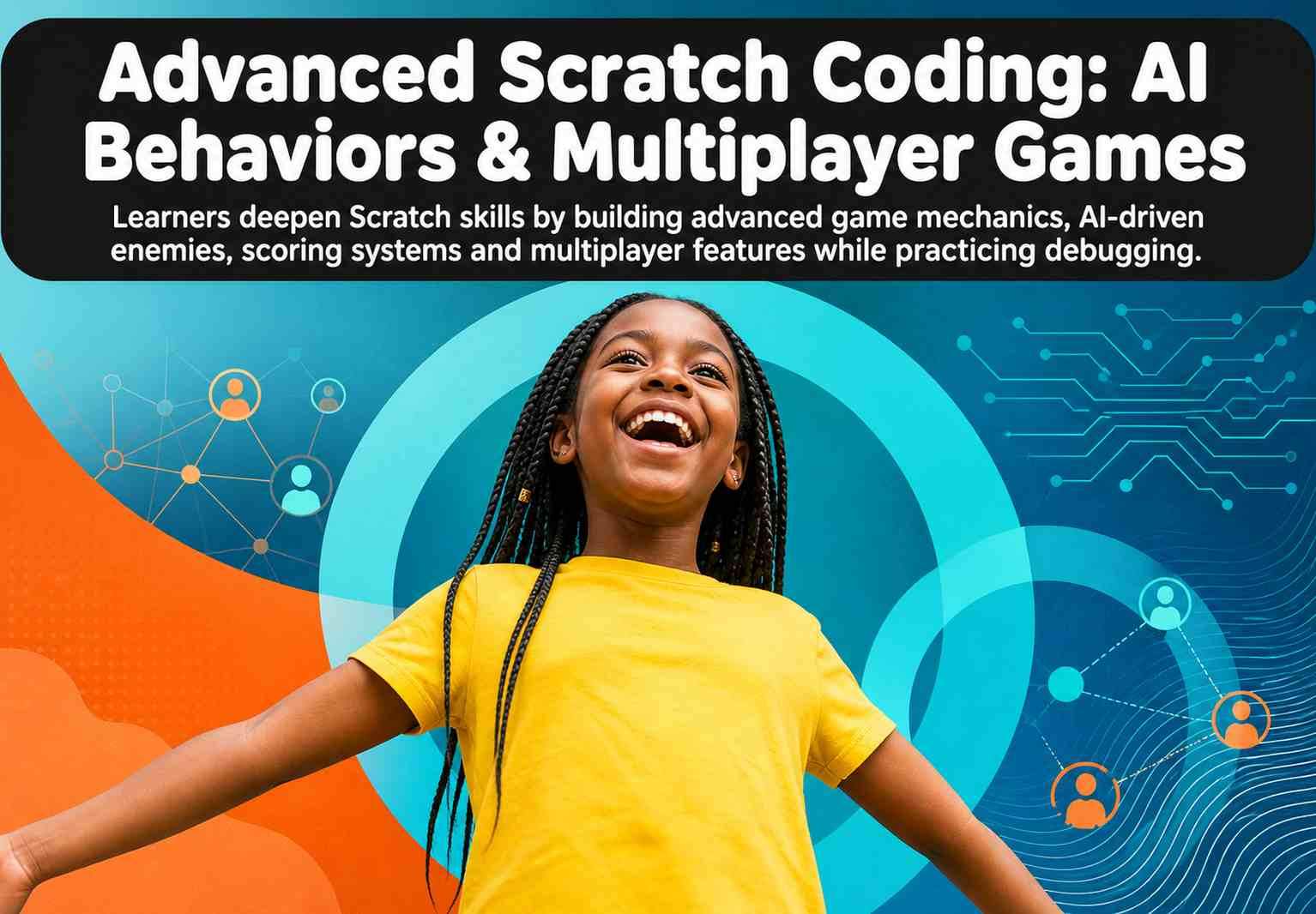 Advanced Scratch Coding: AI Behaviors & Multiplayer Games