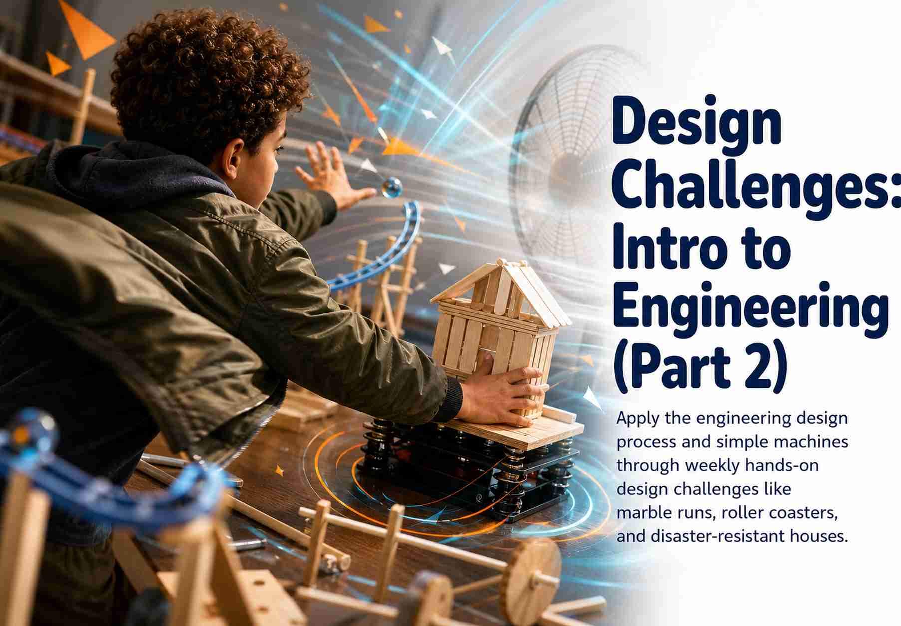 Design Challenges: Intro to Engineering (Part 2)