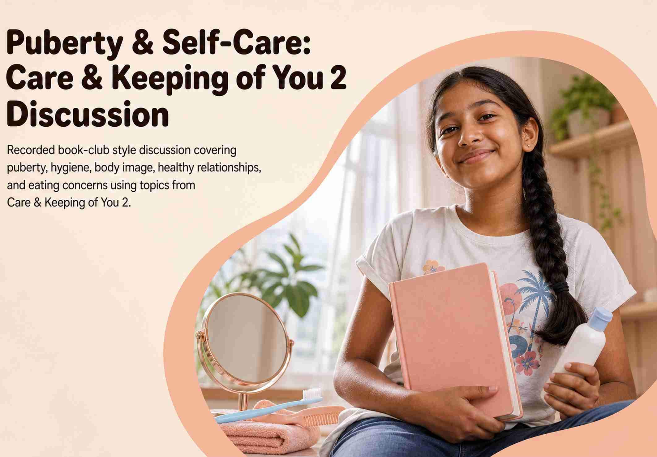 Puberty & Self-Care: Care & Keeping of You 2 Discussion