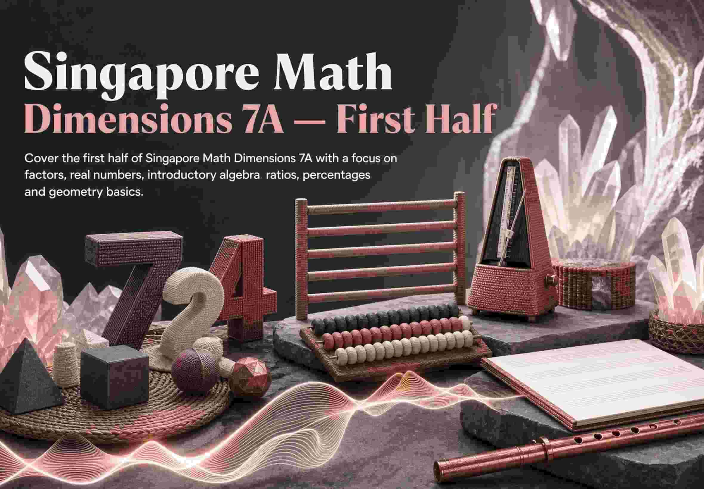 Singapore Math Dimensions 7A — First Half
