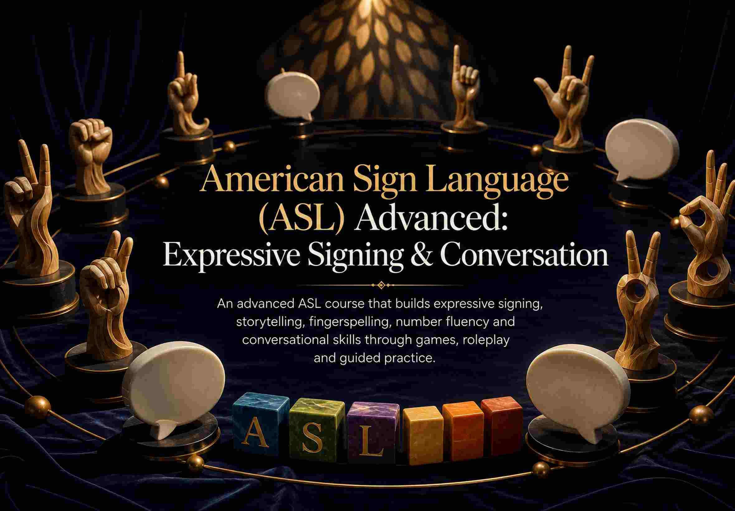American Sign Language (ASL) Advanced: Expressive Signing & Conversation