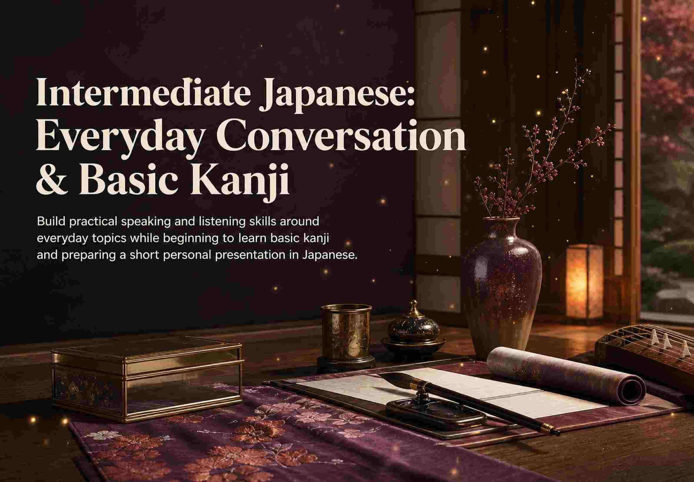 Intermediate Japanese: Everyday Conversation & Basic Kanji