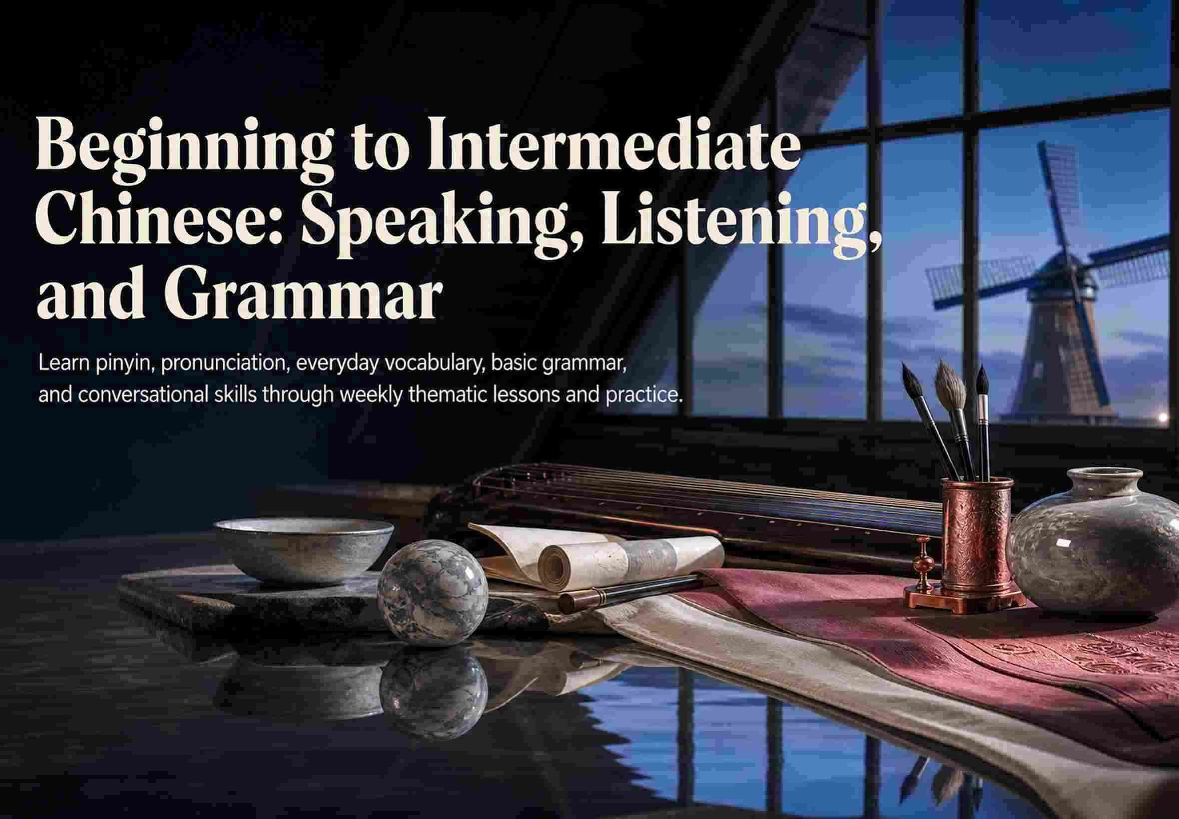 Beginning to Intermediate Chinese: Speaking, Listening, and Grammar