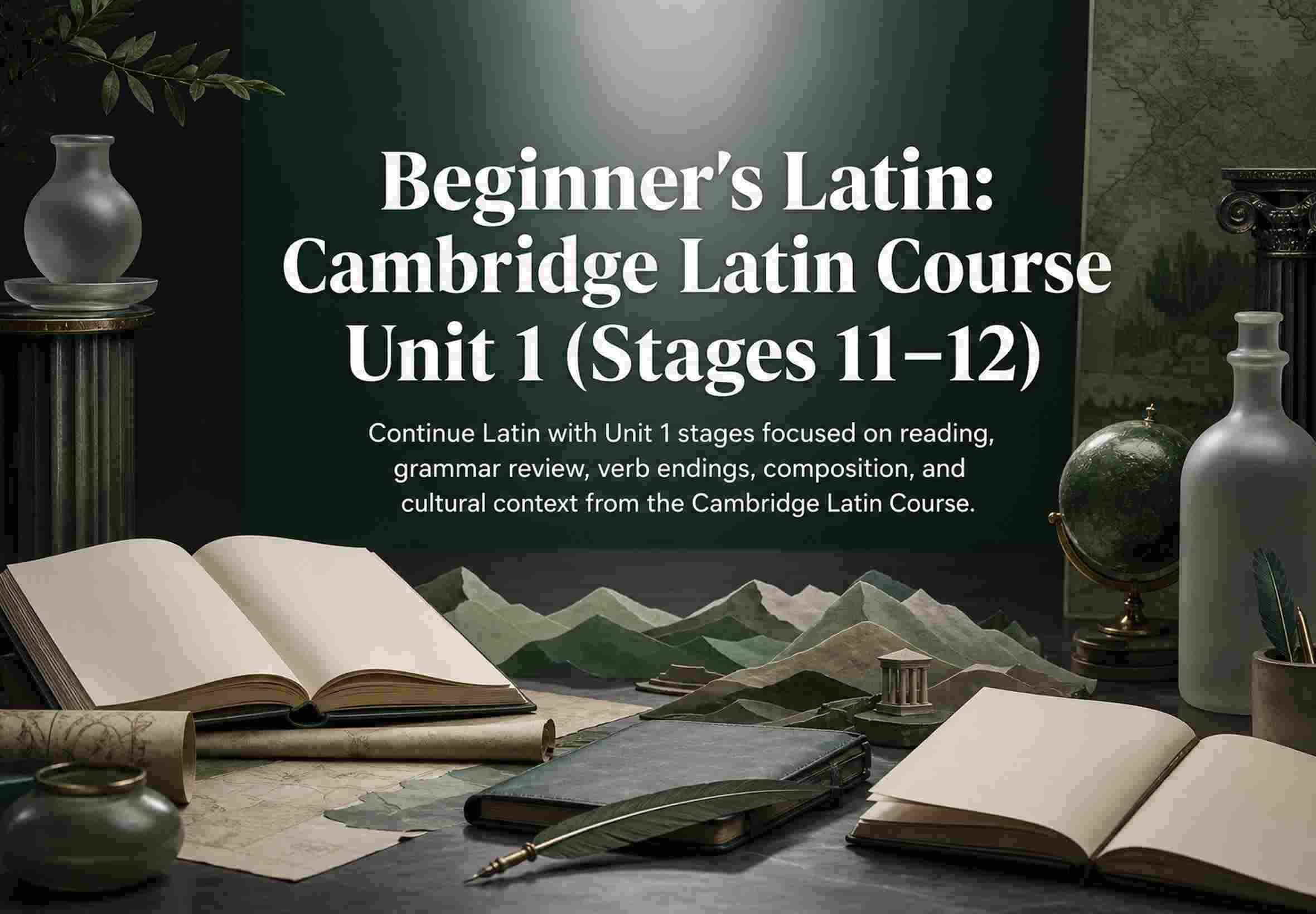 Beginner's Latin: Cambridge Latin Course Unit 1 (Stages 11–12)
