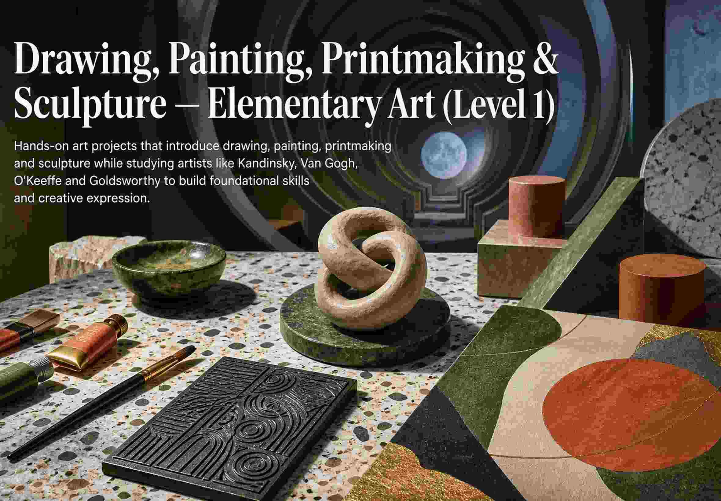 Drawing, Painting, Printmaking & Sculpture — Elementary Art (Level 1)