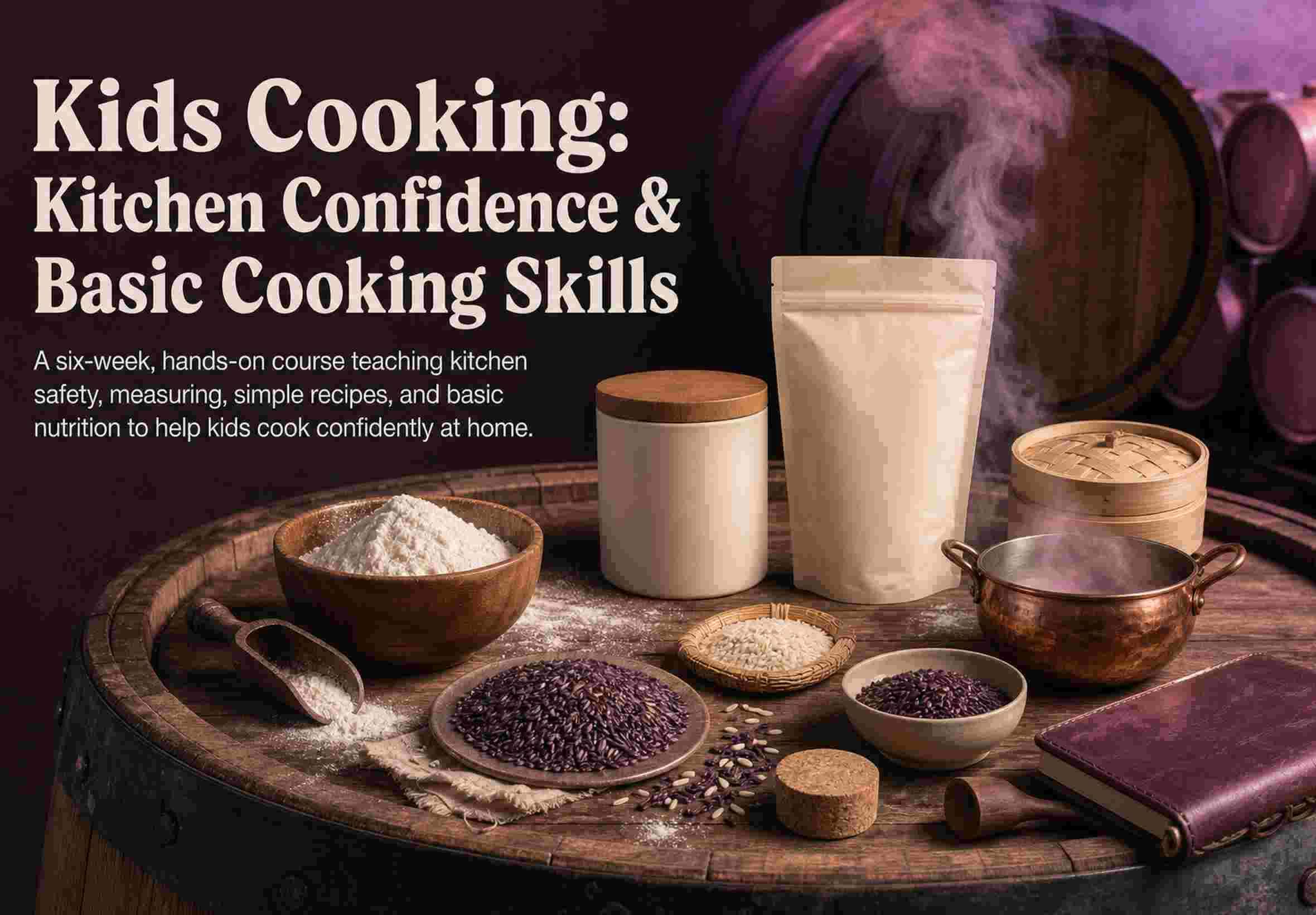 Kids Cooking: Kitchen Confidence & Basic Cooking Skills