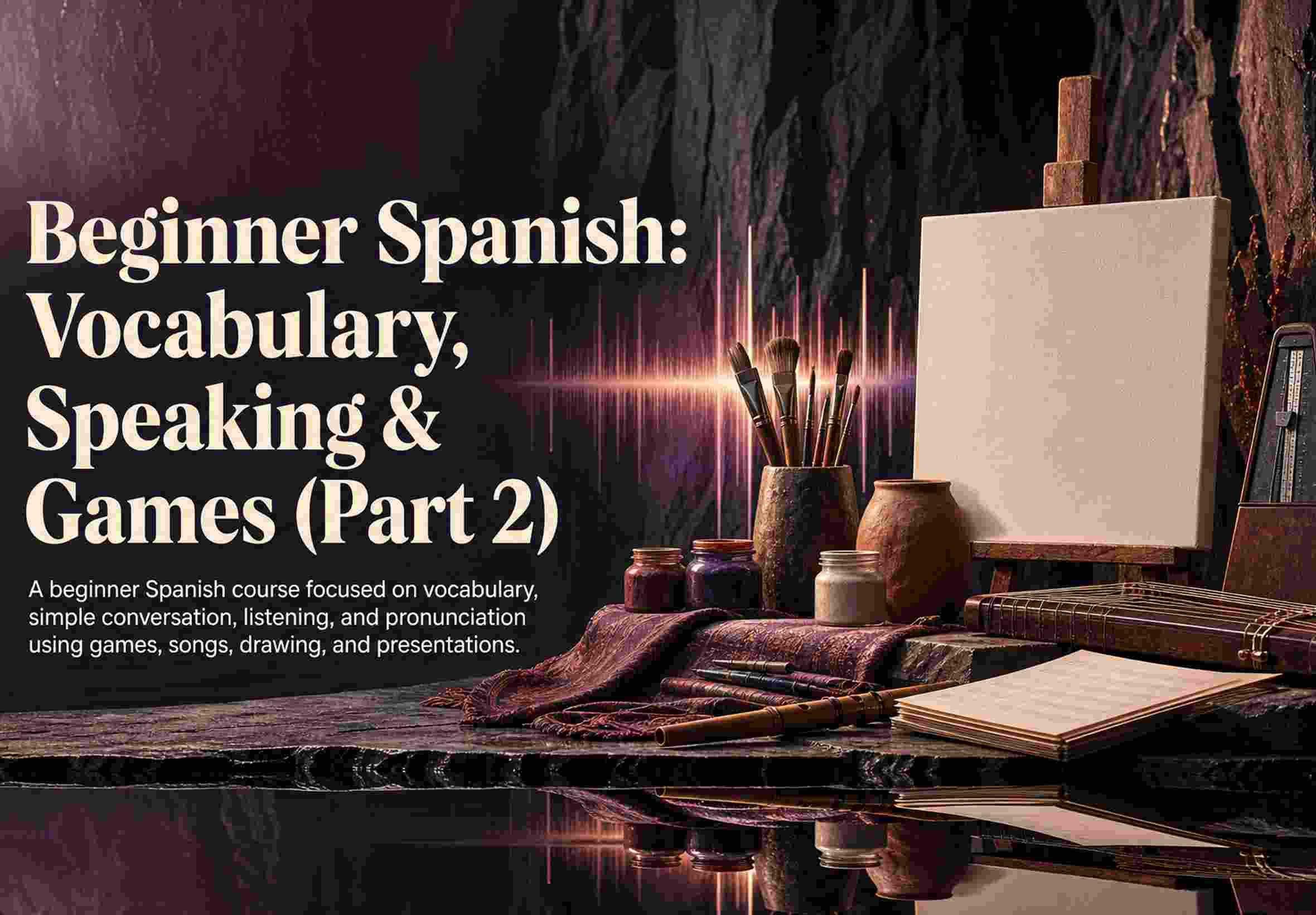 Beginner Spanish: Vocabulary, Speaking & Games (Part 2)