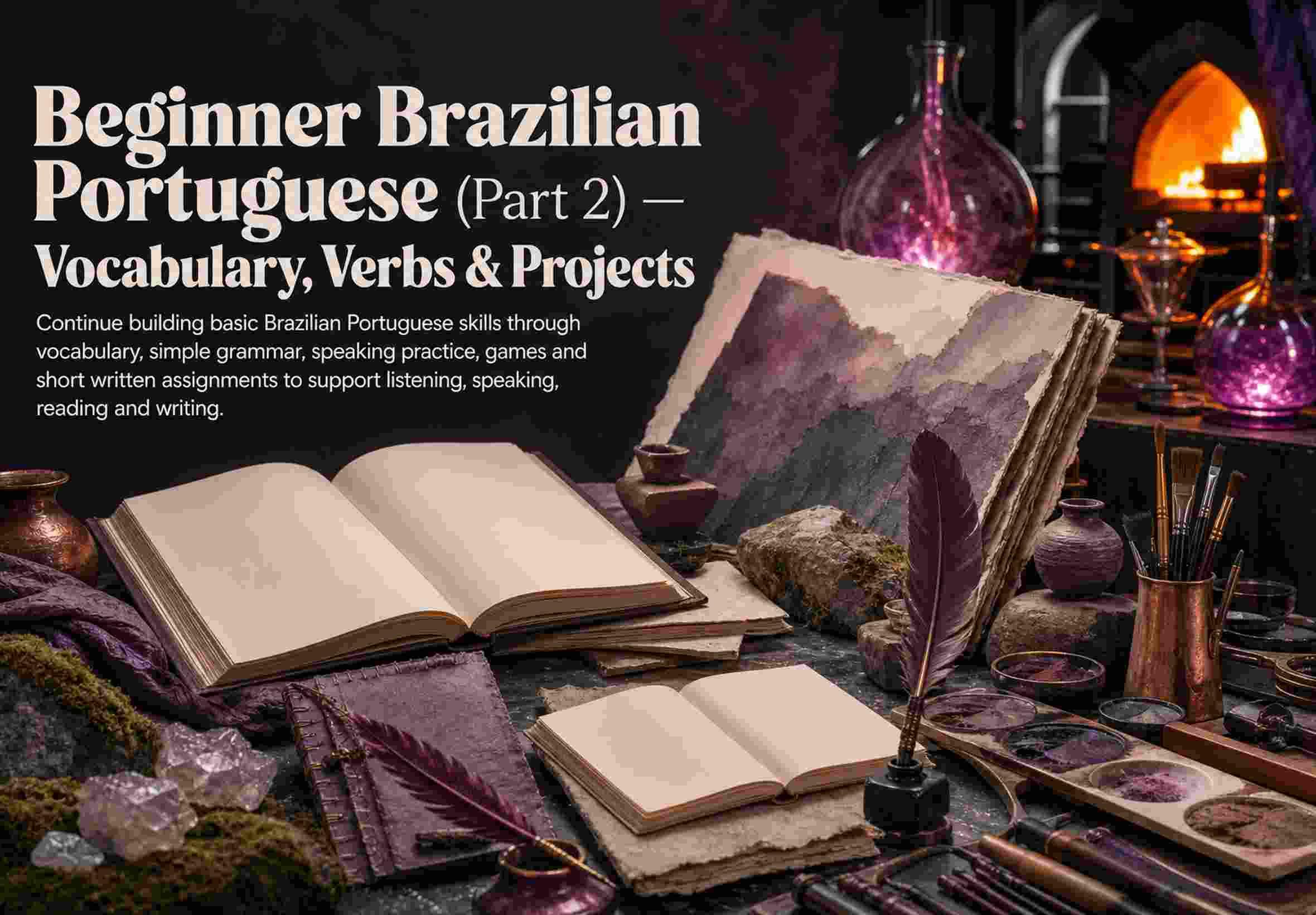 Beginner Brazilian Portuguese (Part 2) — Vocabulary, Verbs & Projects